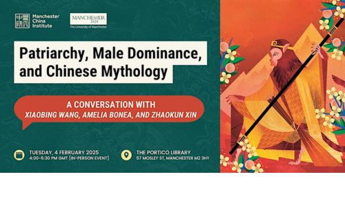 Banner for 'Patriarchy, Male Dominance, and Chinese Mythology,' a discussion with Xiaobing Wang, Amelia Bonea, and Zhaokun Xin on 4 Feb 2025, 4 - 5:30 PM GMT at The Portico Library, Manchester.