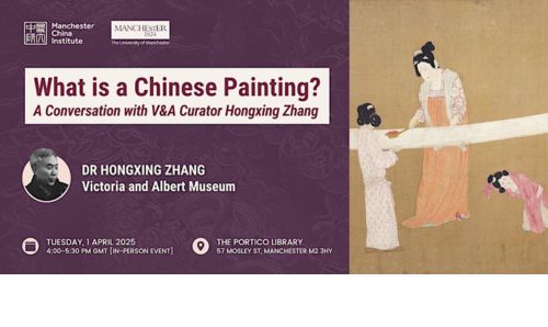 Banner for 'What is a Chinese Painting? A Conversation with V&A Curator Hongxing Zhang,' featuring Dr. Hongxing Zhang on 1 April 2025, 4 - 5:30 PM GMT at The Portico Library, Manchester.